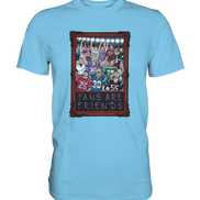 Fans are Friends  - Premium Shirt