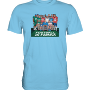 Football is Family - Premium Shirt