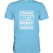 Straight Outta Money - Premium Shirt