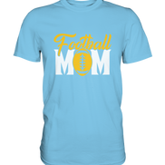 Football MOM - Premium Shirt
