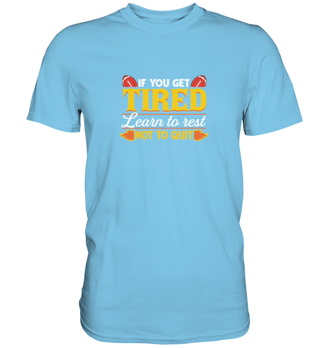 If you get tired - Premium Shirt