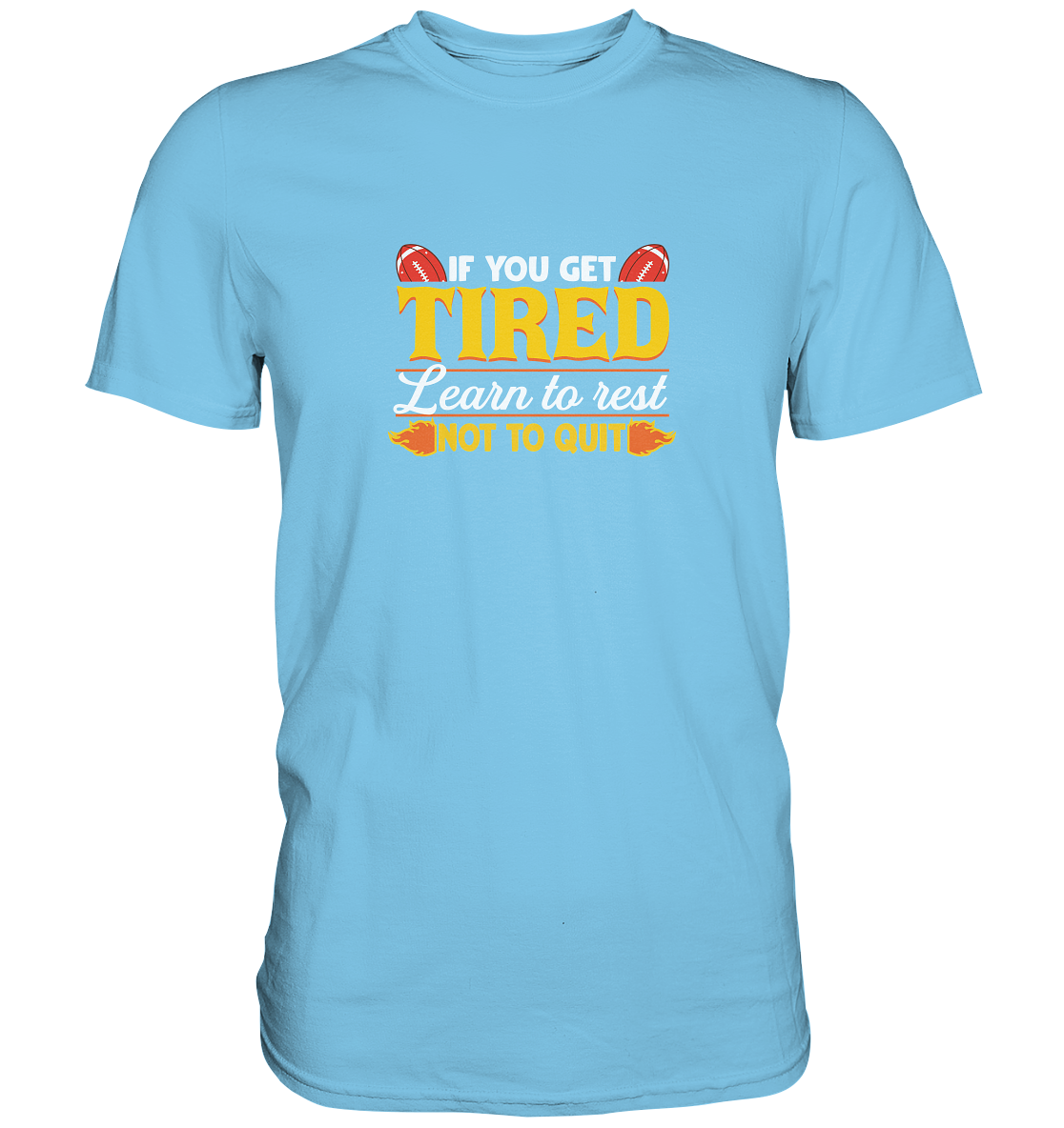 If you get tired - Premium Shirt