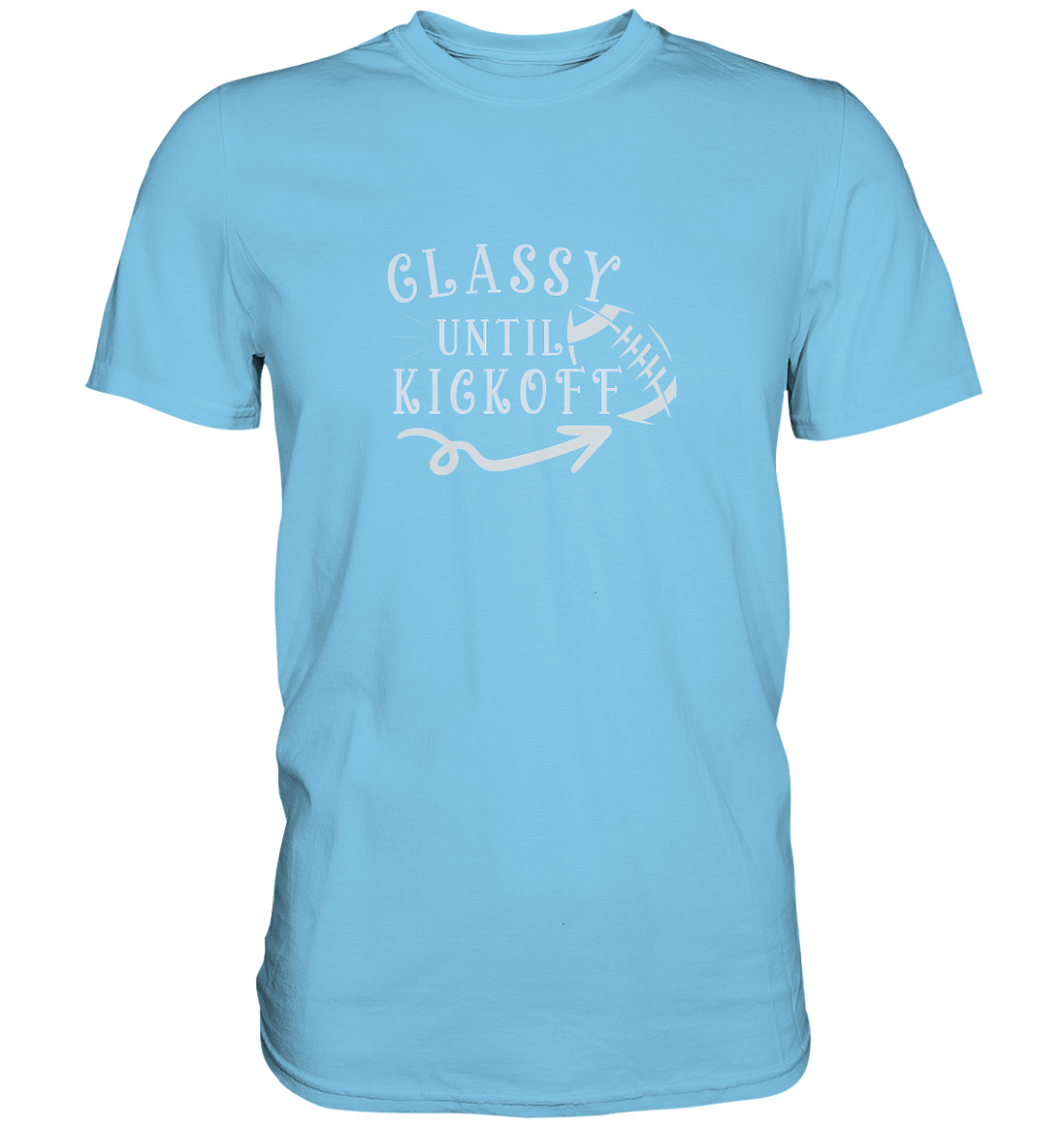 Glassy until Kick Off  - Premium Shirt