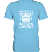 Football is importanter - Premium Shirt