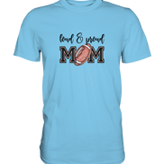 Loud & Proud Mom - Premium Shirt