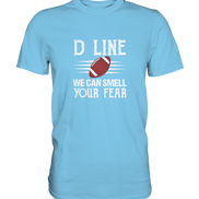 D Line Fear - Premium Shirt