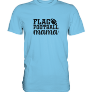 Flag Football Mama - Premium Shirt
