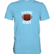 Game Day  - Premium Shirt