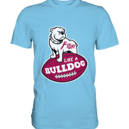 Fight like a Bulldog - Premium Shirt
