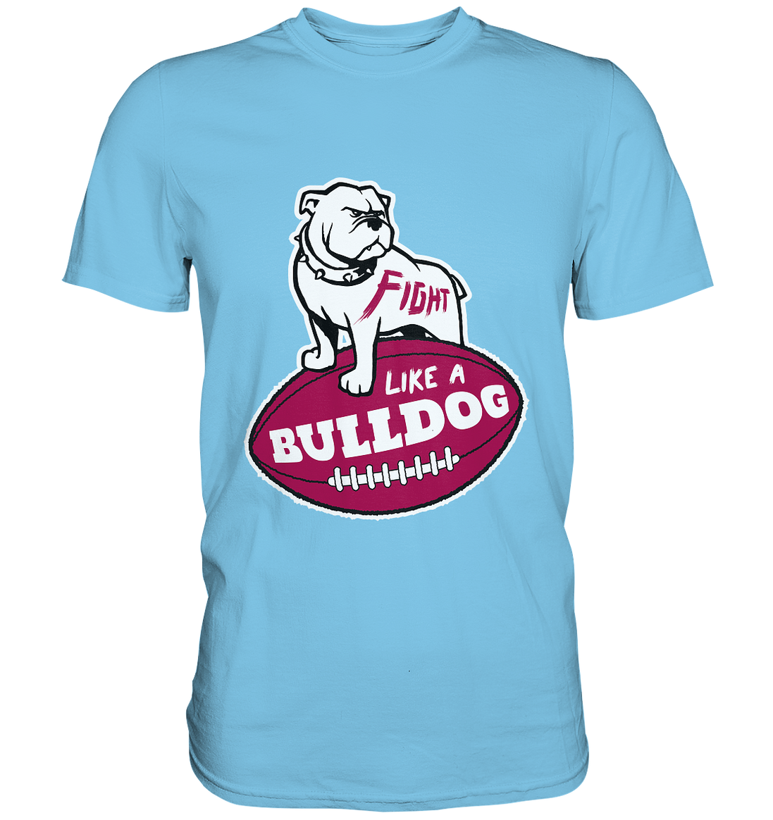 Fight like a Bulldog - Premium Shirt