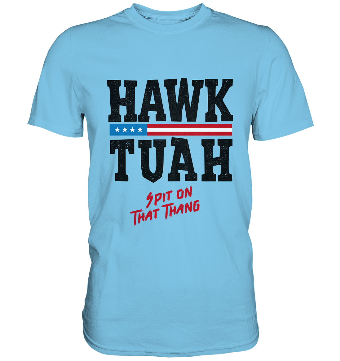 Hawk Tuah - Premium Shirt