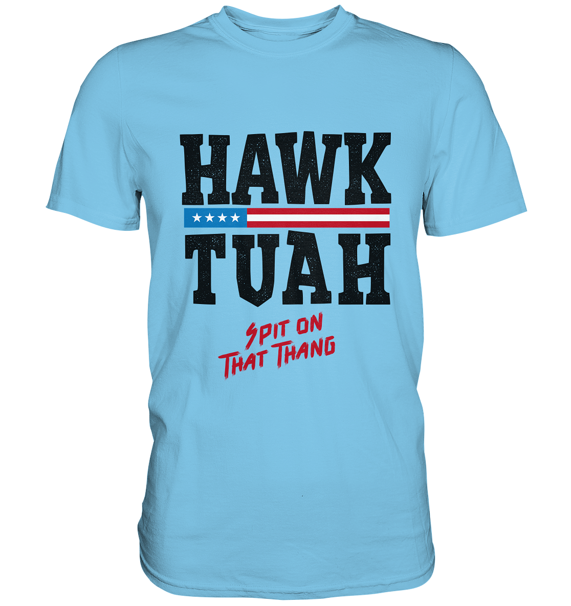 Hawk Tuah - Premium Shirt