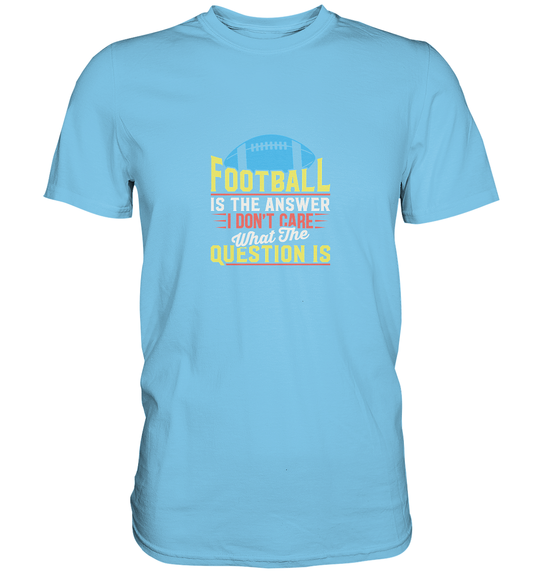 Football is the Answer - Premium Shirt
