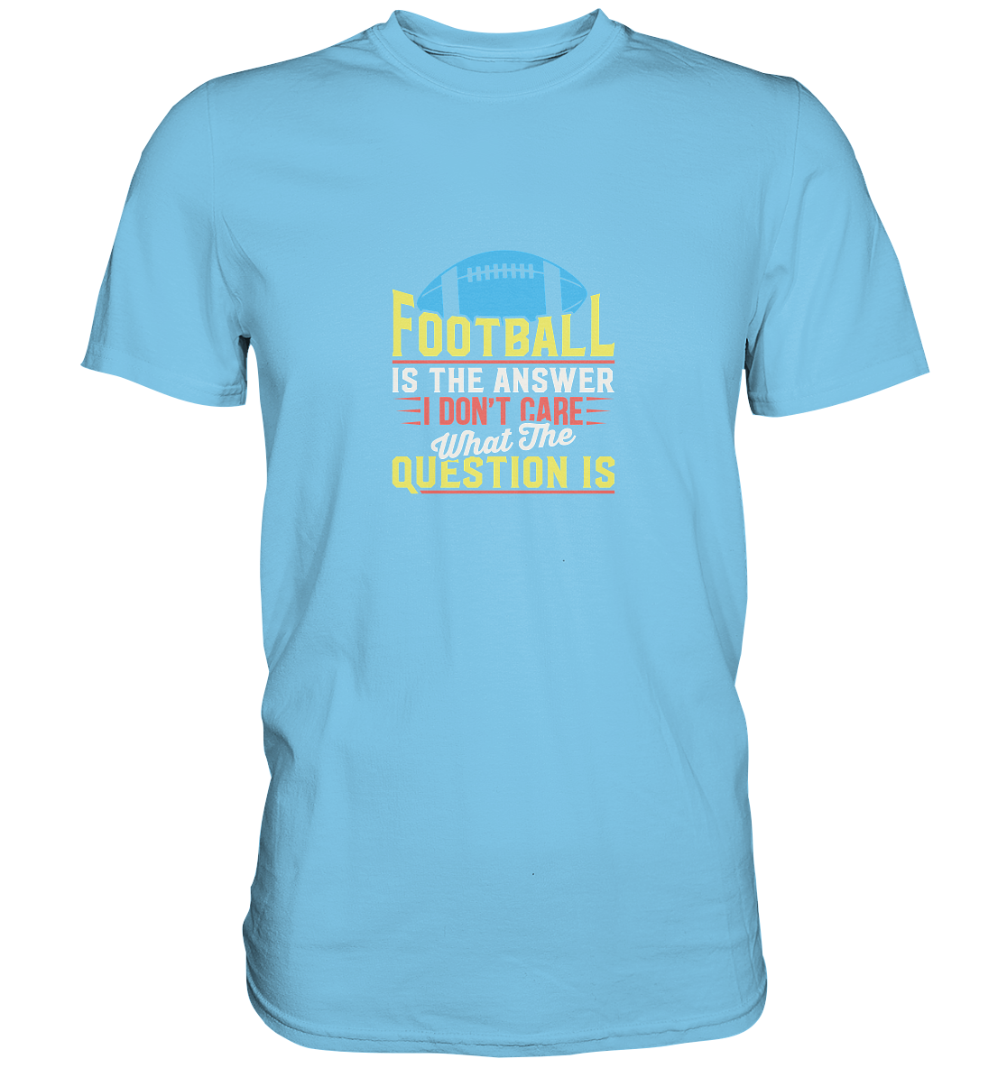 Football is the Answer - Premium Shirt