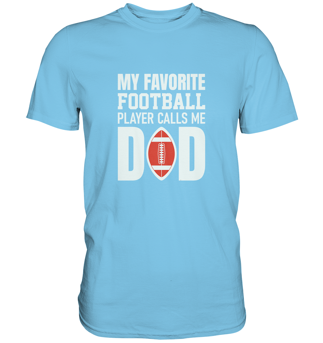 My Favorite Player calls me Dad - Premium Shirt