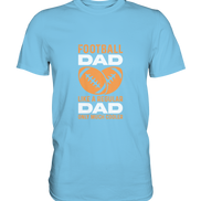 Football Dad Much Cooler - Premium Shirt