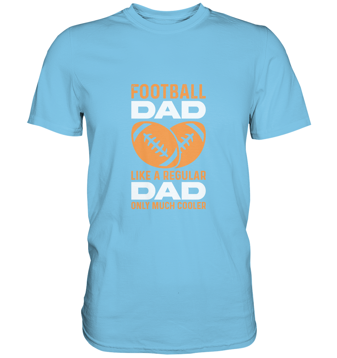 Football Dad Much Cooler - Premium Shirt