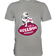 Fight like a Bulldog - Premium Shirt