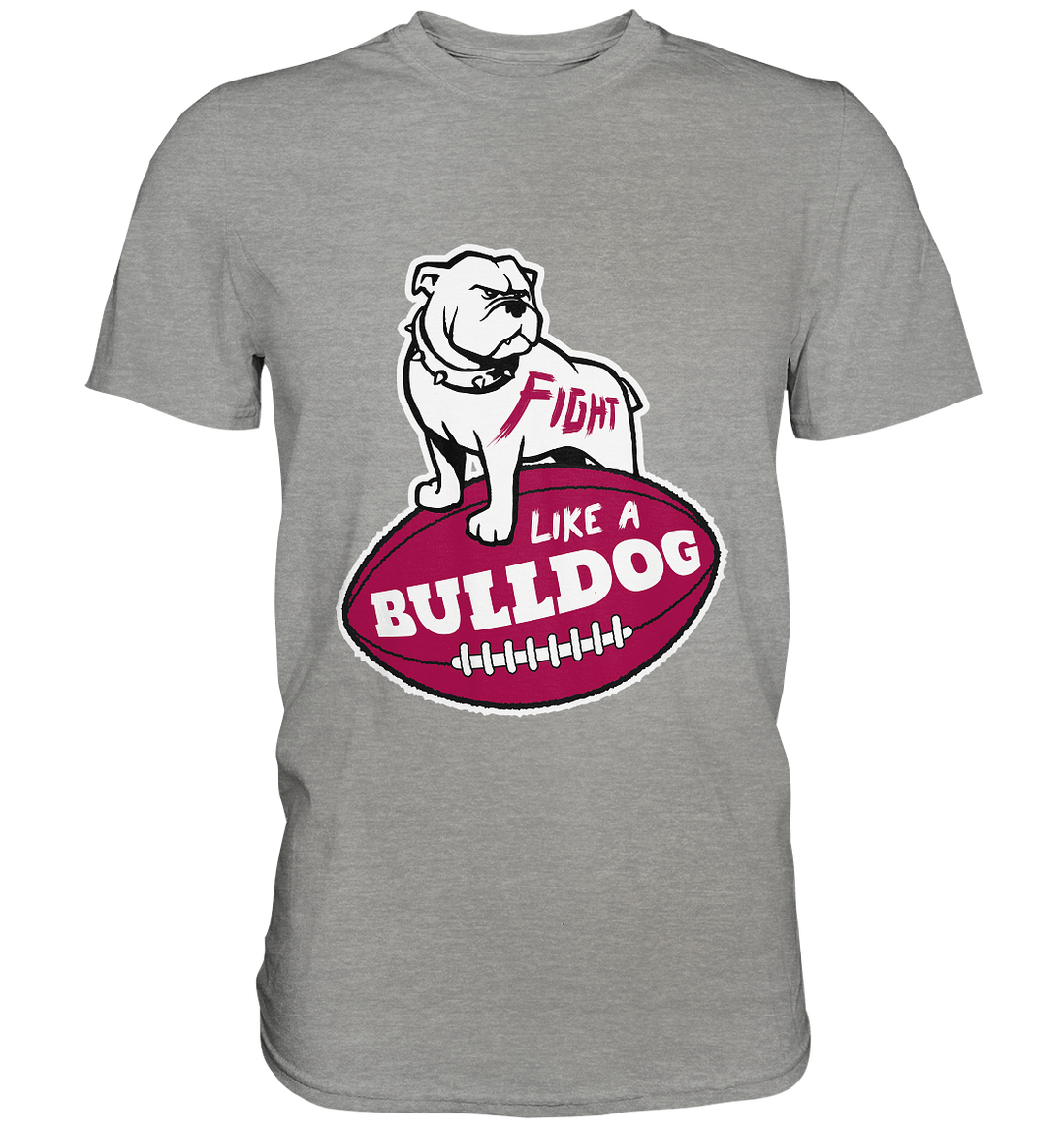 Fight like a Bulldog - Premium Shirt