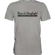 Run to Daylight - Premium Shirt