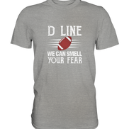 D Line Fear - Premium Shirt