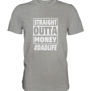 Straight Outta Money - Premium Shirt