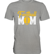 Football MOM - Premium Shirt
