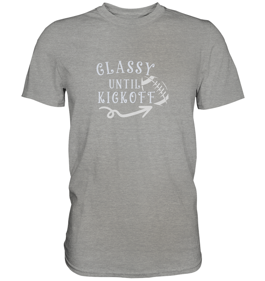 Glassy until Kick Off  - Premium Shirt