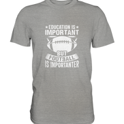 Football is importanter - Premium Shirt