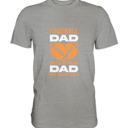 Football Dad Much Cooler - Premium Shirt