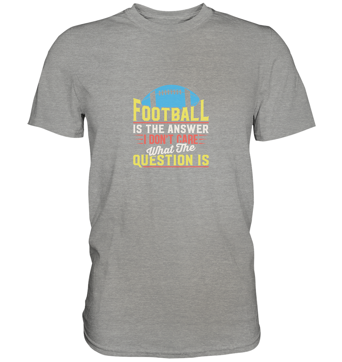 Football is the Answer - Premium Shirt