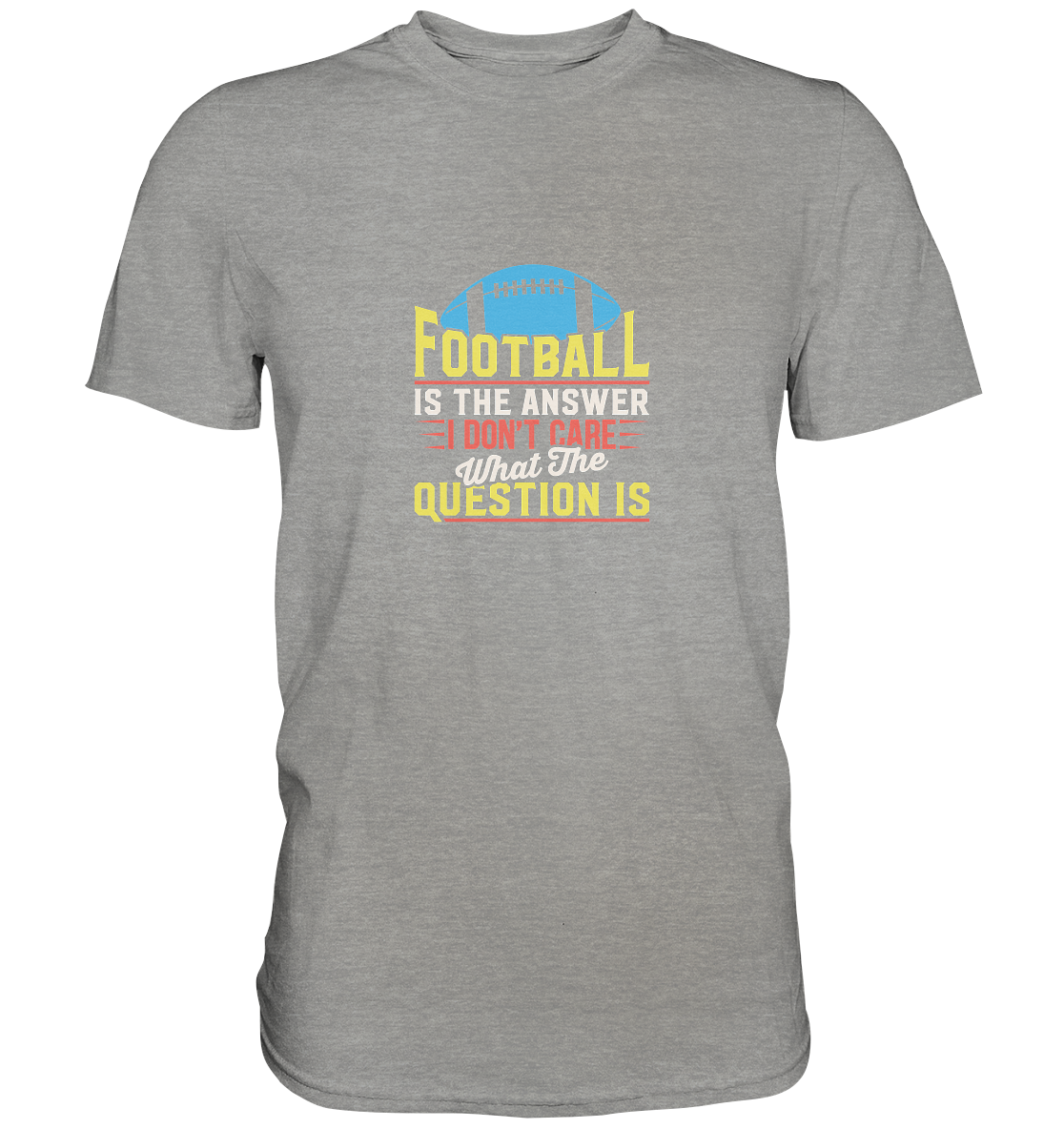 Football is the Answer - Premium Shirt
