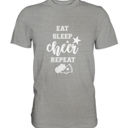 Eat Sleep Cheer - Premium Shirt