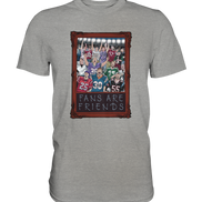Fans are Friends  - Premium Shirt