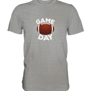 Game Day  - Premium Shirt