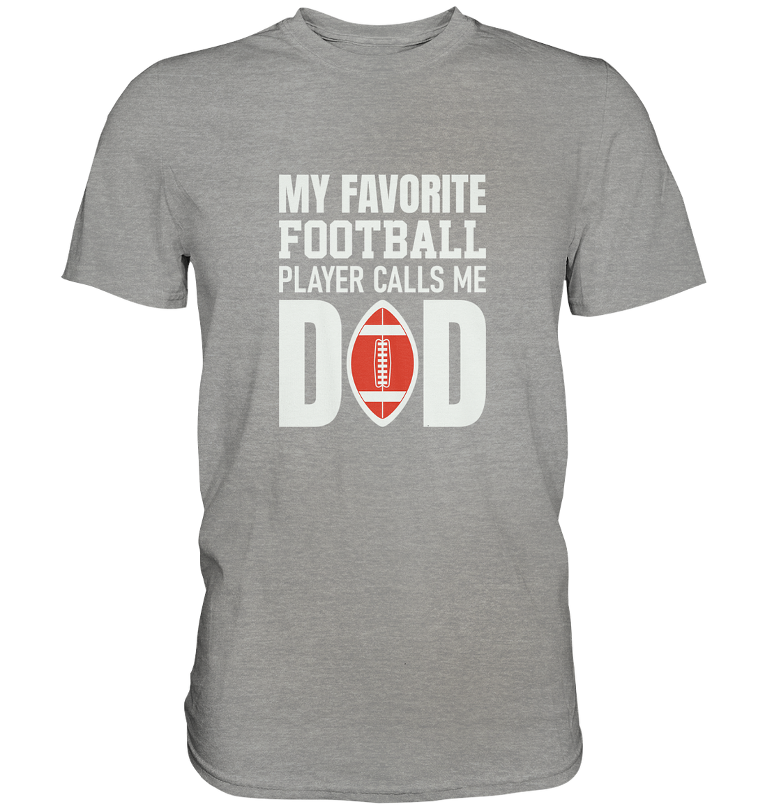 My Favorite Player calls me Dad - Premium Shirt