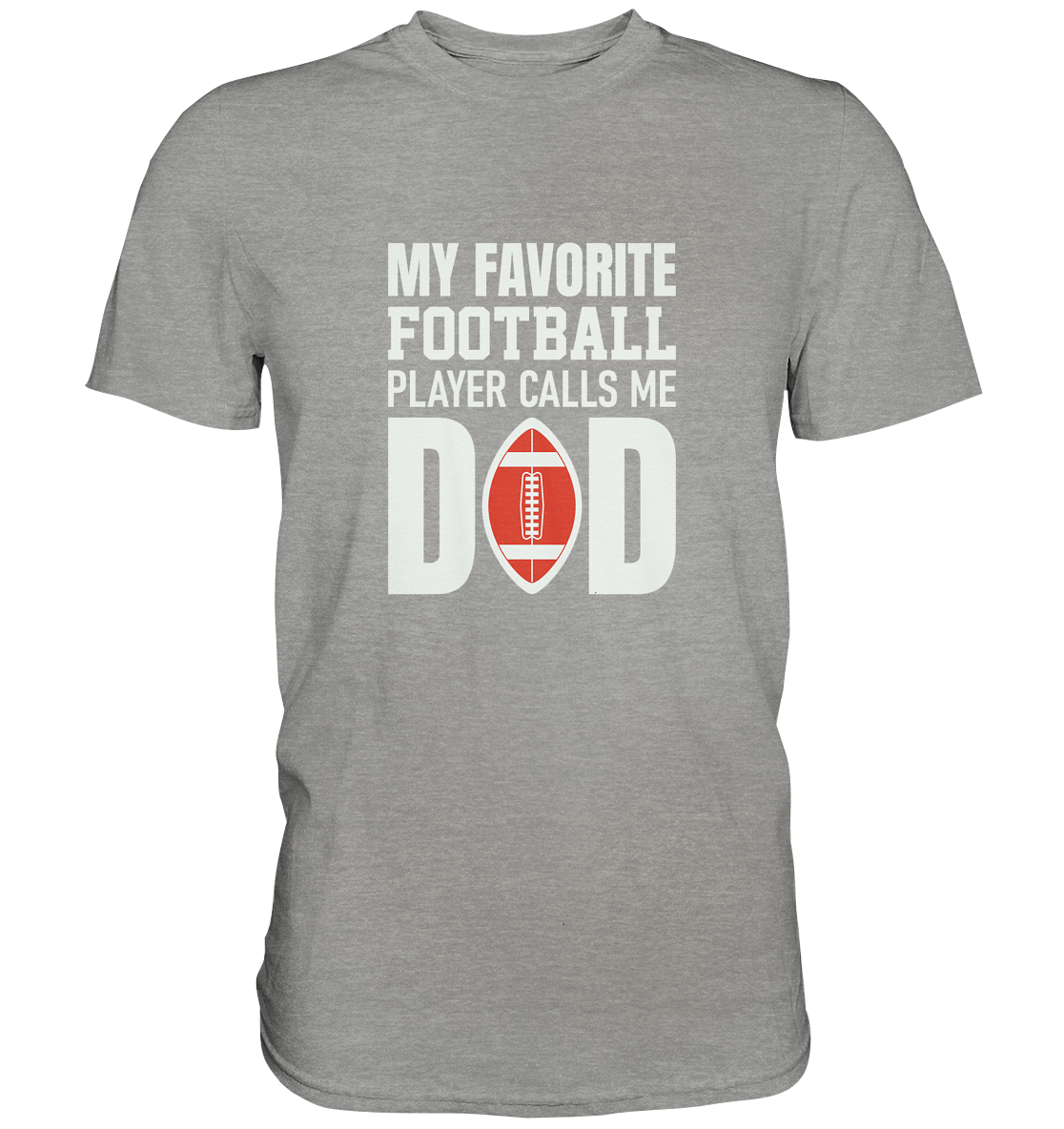 My Favorite Player calls me Dad - Premium Shirt