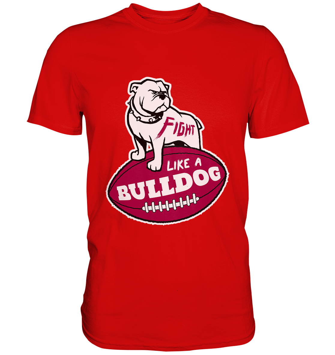 Fight like a Bulldog - Premium Shirt