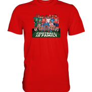 Football is Family - Premium Shirt