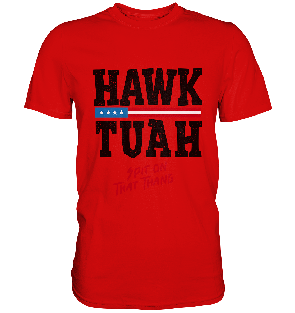 Hawk Tuah - Premium Shirt