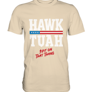 Hawk Tuah White  - Premium Shirt