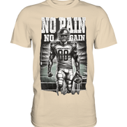 No Pain No Gain  - Premium Shirt
