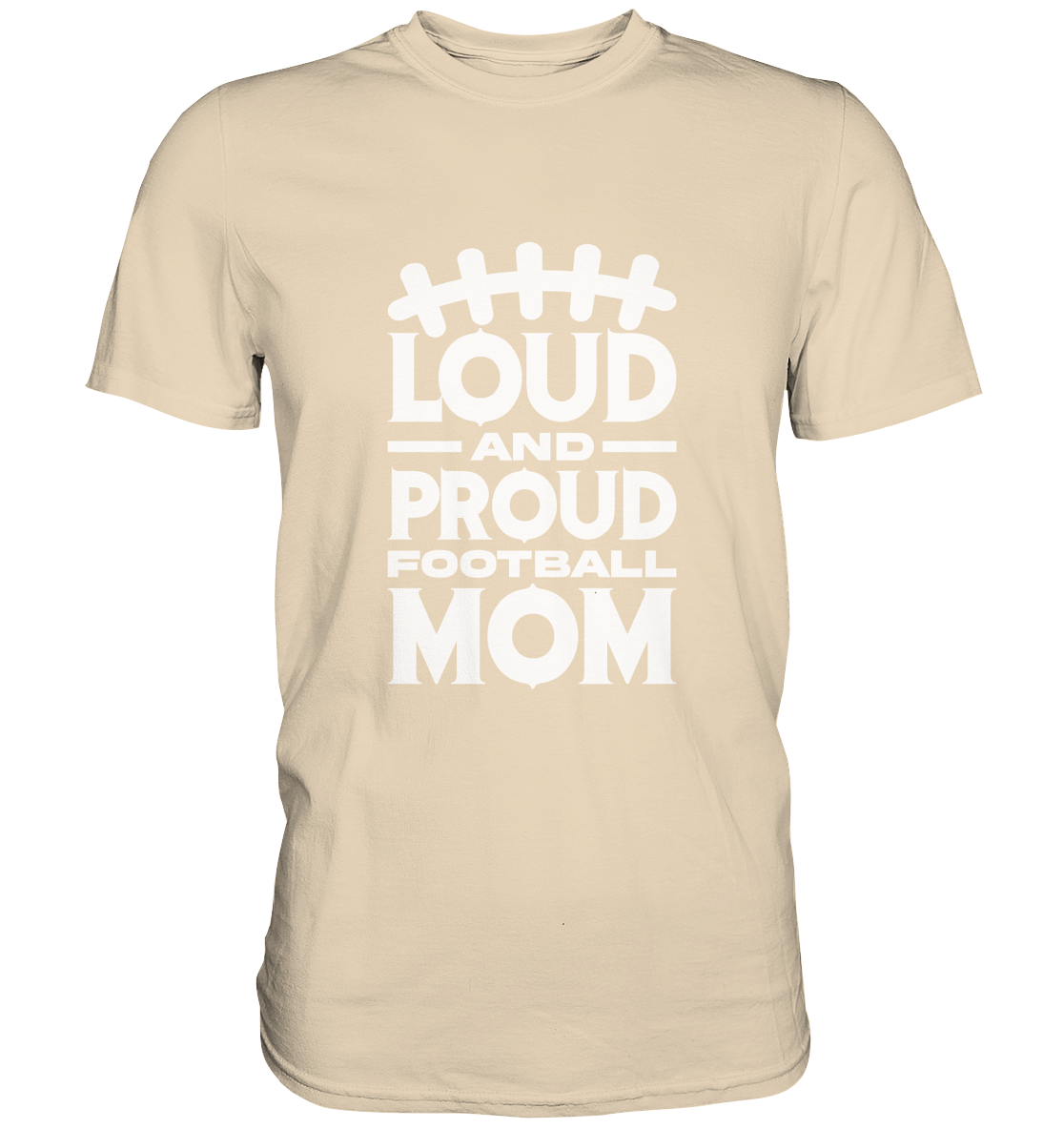 Loud and Proud Mom - Premium Shirt