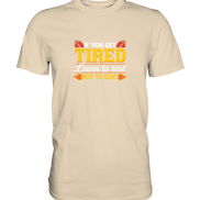 If you get tired - Premium Shirt