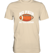 No Pain No Gain - Premium Shirt