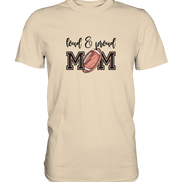 Loud & Proud Mom - Premium Shirt