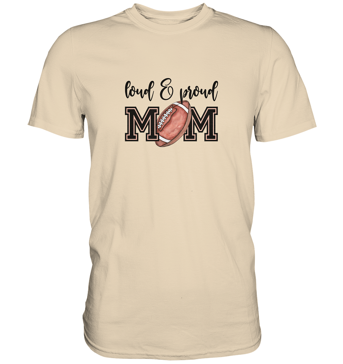 Loud & Proud Mom - Premium Shirt
