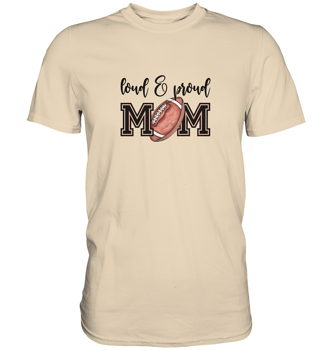 Loud & Proud Mom - Premium Shirt