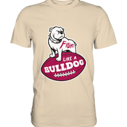 Fight like a Bulldog - Premium Shirt
