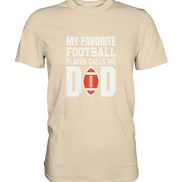 My Favorite Player calls me Dad - Premium Shirt